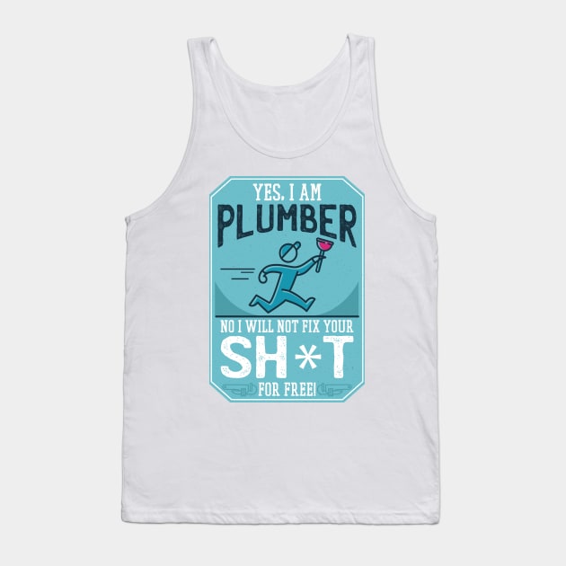 FUNNY PLUMBER QUOTE Tank Top by jasebro